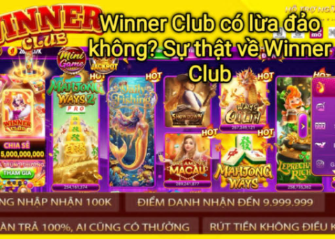Đánh giá Winner Club có lừa đảo không, tổng hợp phản hồi người dùng và thông tin liên quan đến độ uy tín của nền tảng.
