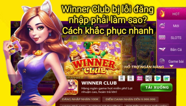 Tìm hiểu nguyên nhân Winner Club bị lỗi đăng nhập và cách khắc phục nhanh giúp người dùng truy cập lại tài khoản dễ dàng.