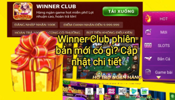 Khám phá Winner Club phiên bản mới có gì, cập nhật chi tiết các tính năng, giao diện và trải nghiệm người dùng được nâng cấp.