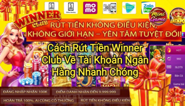 Tìm hiểu cách rút tiền Winner Club về tài khoản ngân hàng nhanh chóng với hướng dẫn chi tiết, dễ thực hiện cho người mới.