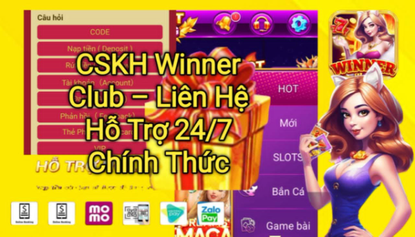 Tổng hợp thông tin CSKH Winner Club, hướng dẫn liên hệ bộ phận hỗ trợ 24/7 chính thức để giải quyết vấn đề nhanh chóng.
