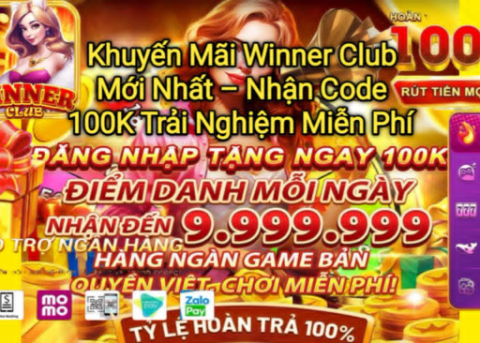 Tổng hợp khuyến mãi Winner Club mới nhất, người dùng nhận ngay code 100K trải nghiệm miễn phí khi đăng ký tài khoản.