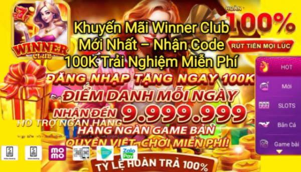 Tổng hợp khuyến mãi Winner Club mới nhất, người dùng nhận ngay code 100K trải nghiệm miễn phí khi đăng ký tài khoản.