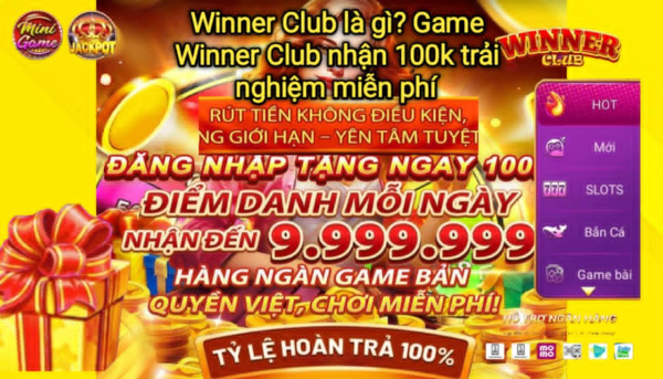 Winner Club là cổng game giải trí trực tuyến với nhiều trò chơi hấp dẫn. Đăng ký tài khoản mới nhận ngay 100K trải nghiệm miễn phí.